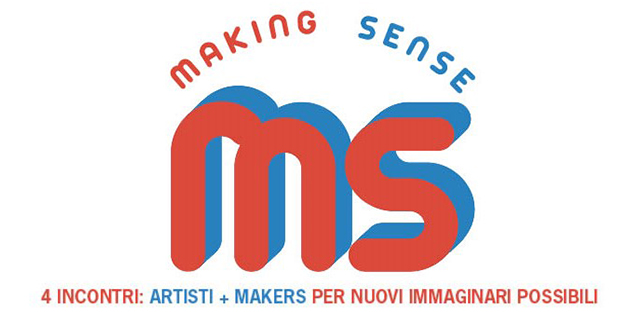 4 INCONTRI: Artisti + makers per nuovi immaginari possibili